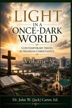 Paperback Light in a Once-Dark World: Contemporary Issues in Nigerian Christianity, Volume 3 Book