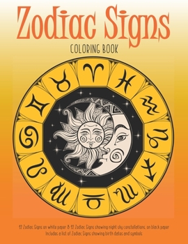 Paperback Zodiac Signs Coloring Book: 12 Zodiac Signs on white paper & 12 Zodiac signs showing night sky constellations on black paper. Includes a list of Z Book