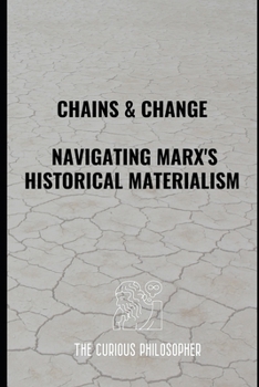 Paperback Chains & Change: Navigating Marx's Historical Materialism Book