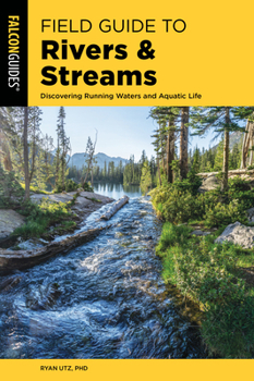 Paperback Field Guide to Rivers & Streams: Discovering Running Waters and Aquatic Life Book