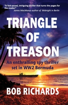 Paperback Triangle of Treason: An enthralling spy thriller set in WW2 Bermuda: An Book