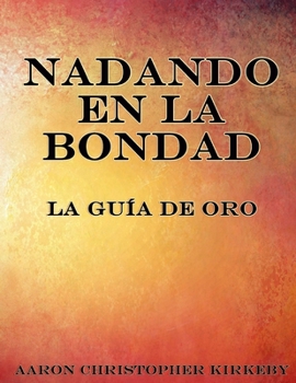 Paperback Nadando en la Bondad: La Guía de Oro [Spanish] Book