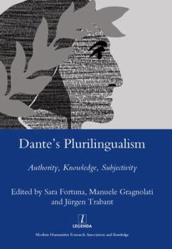 Hardcover Dante's Plurilingualism: Authority, Knowledge, Subjectivity Book