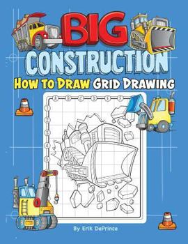 Paperback Big Construction How To Draw Grid Drawing: Big Construction Grid Drawing Book for Kids Ages 4-8 - Construction Drawing Activity Book (for Boys and Gir Book