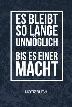 Es bleibt unmöglich bis es einer macht: Unternehmer Notizbuch A5 Kariert - Geschäftsleute Heft - Business Notizheft 120 Seiten KARO - Business Zitat ... - Selbstständige Geschenk (German Edition)