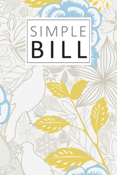 Simple Bill: Basic Small Monthly Bill Organizer and Planner Family Expense Tracker Bills Payments Checklist Log Book Money Debt Tracker Paycheck Budgeting Financial Planning Budget Notebook