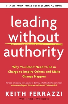 Paperback Leading Without Authority: Why You Don't Need To Be In Charge to Inspire Others and Make Change Happen Book