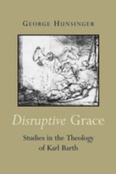 Paperback Disruptive Grace: Studies in the Theology of Karl Barth Book