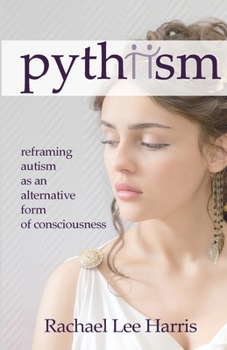 Paperback Pythiism: Reframing Autism as an Alternative Form of Consciousness Book