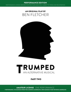 Paperback TRUMPED (An Alternative Musical) Part Two Performance Edition, Amateur One Performance Book