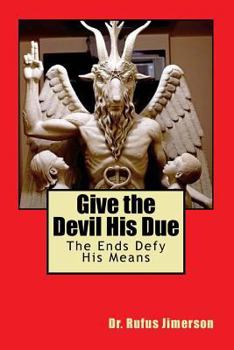 Paperback Give the Devil His Due: The Ends Defy His Means Book