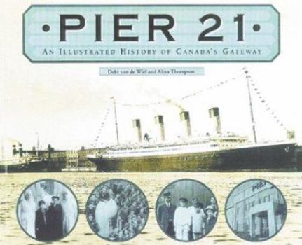 Hardcover Pier 21: An Illustrated History of Canada's Gateway Book