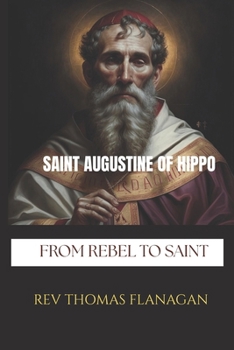 Paperback Saint Augustine Of Hippo: From Rebel to Saint Book