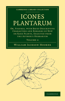 Paperback Icones Plantarum: Or, Figures, with Brief Descriptive Characters and Remarks of New or Rare Plants, Selected from the Author's Herbarium Book