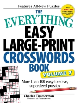 Paperback The Everything Easy Large-Print Crosswords Book, Volume 7: More Than 100 Easy-To-Solve, Supersized Puzzles Book