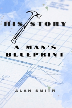 His Story: A Man’s Blueprint