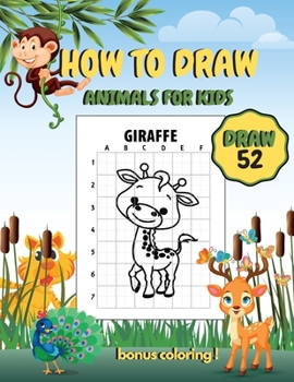 Paperback Draw 52 How To Draw Animals For Kids: A Fun and Simple Drawing and Activity Book for Kids to Learn to Draw and Coloring Book