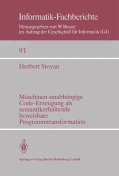 Paperback Maschinen-Unabhängige Code-Erzeugung ALS Semantikerhaltende Beweisbare Programmtransformation [German] Book