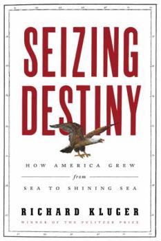 Hardcover Seizing Destiny: How America Grew from Sea to Shining Sea Book