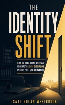 Paperback The Identity Shift: How to Stop Being Average and Master Self Discipline Even If You Lack Motivation Book