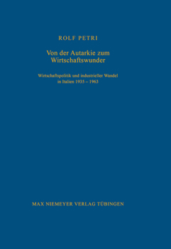 Hardcover Von Der Autarkie Zum Wirtschaftswunder: Wirtschaftspolitik Und Industrieller Wandel in Italien 1935-1963 [German] Book