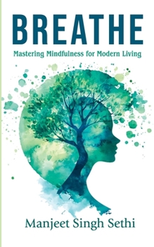 Paperback Breathe: Mastering Mindfulness for Modern Living Book