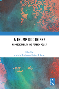 Hardcover A Trump Doctrine?: Unpredictability and Foreign Policy Book