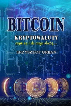 Paperback Bitcoin: Cryptocurrencies what are they what are they for, polish version Book