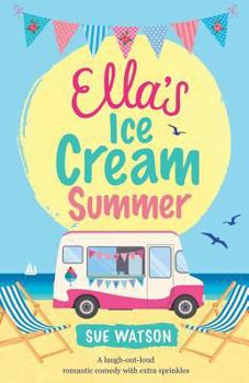 Paperback Ella's Ice-Cream Summer: A laugh out loud romantic comedy with extra sprinkles Book