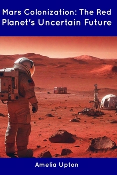 Paperback Mars Colonization: The Red Planet's Uncertain Future Book