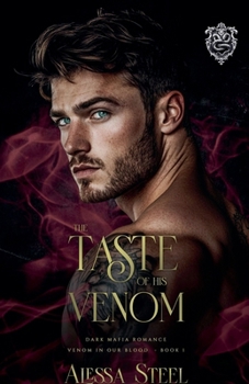 The Taste of His Venom: Dark Mafia Romance (Venom in Our Blood)
