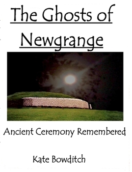 Paperback The Ghosts of Newgrange; Ancient Ceremony Remembered Book