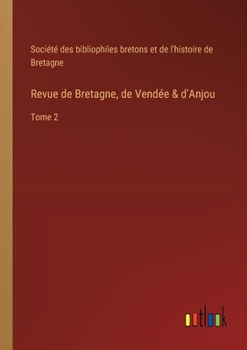 Revue de Bretagne, de Vendée & d'Anjou: Tome 2