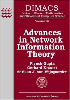 Hardcover Advances In Network Information Theory: Dimacs Workshop Network Information Theory, March 17-19, 2003, Piscataway, New Jersey (DIMACS SERIES IN ... AND THEORETICAL COMPUTER SCIENCE, 66) Book