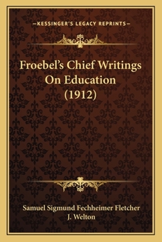 Paperback Froebel's Chief Writings On Education (1912) Book