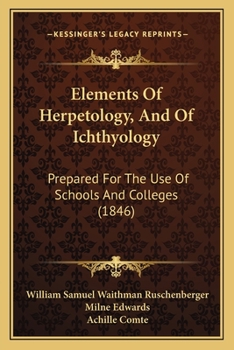 Paperback Elements Of Herpetology, And Of Ichthyology: Prepared For The Use Of Schools And Colleges (1846) Book