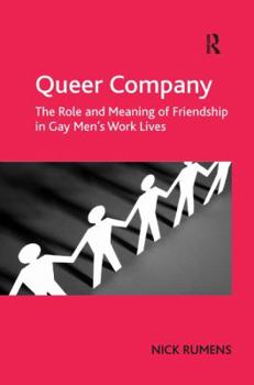 Hardcover Queer Company: The Role and Meaning of Friendship in Gay Men's Work Lives Book