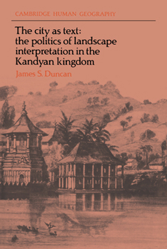 Paperback The City as Text: The Politics of Landscape Interpretation in the Kandyan Kingdom Book
