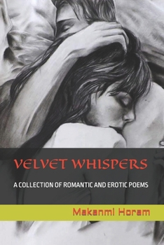 Paperback Velvet Whispers: A Collection of Romantic and Erotic Poems Book