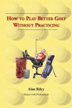 Paperback How To Play Better Golf Without Practicing Book
