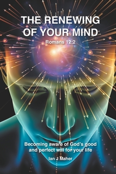 Paperback The Renewing of your Mind: Becoming aware of God's good and perfect will for your life Book