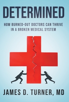 Hardcover Determined: How Burned Out Doctors Can Thrive in a Broken Medical System Book