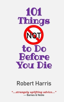 Paperback 101 Things NOT to Do Before You Die Book