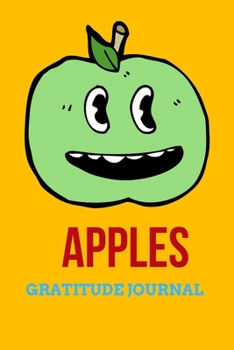 Apples Gratitude Journal: 107 Pages Gratitude Journal for Apple Lovers with Inspirational Quotes on each page. Ideal Gift for Girls, Boys, Family and Friends.