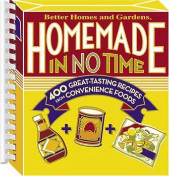 Homemade in No Time: 400 Great-Tasting Recipes from Convenience Foods (Better Homes and Gardens)