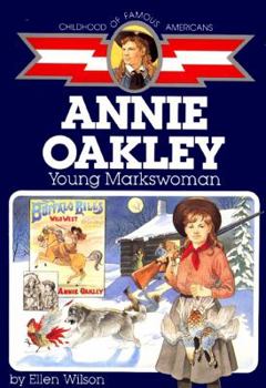 Annie Oakley: Young Markswoman (Childhood of Famous Americans) - Book  of the Childhood of Famous Americans