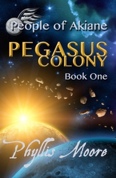 Pegasus Colony - Book #1 of the People of Akiane
