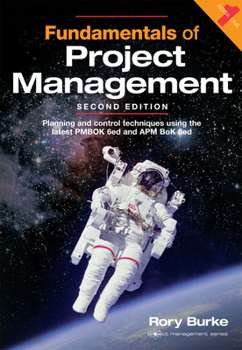 Paperback Fundamentals of Project Management, 2ed, Volume 4: Planning and Control Techniques Using the Latest Pmbok 6ed and APM BOK 6ed Book