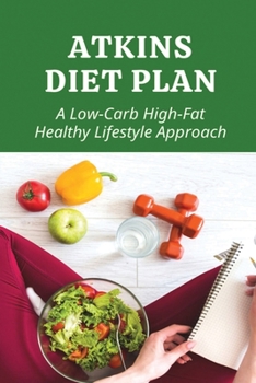 Paperback Atkins Diet Plan: A Low-Carb High-Fat Healthy Lifestyle Approach Book