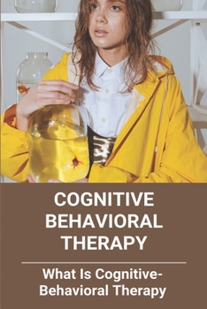 Cognitive Behavioral Therapy: What Is Cognitive-Behavioral Therapy: Cognitive Behavioral Therapy For Anxiety Exercises